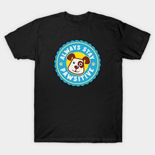 Always Stay Pawsitive T-Shirt